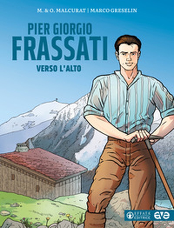 Pier Giorgio Frassati. Verso l'alto - Librerie.coop Pier Giorgio Frassati. Verso l'alto - Librerie.coop