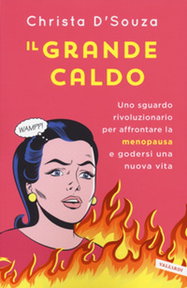 Il grande caldo. Uno sguardo rivoluzionario per affrontare la menopausa e godersi una nuova vita - Librerie.coop Il grande caldo. Uno sguardo rivoluzionario per affrontare la menopausa e godersi una nuova vita - Librerie.coop