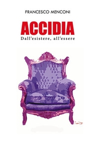 Accidia. Dall'esistere, all'essere - Librerie.coop Accidia. Dall'esistere, all'essere - Librerie.coop
