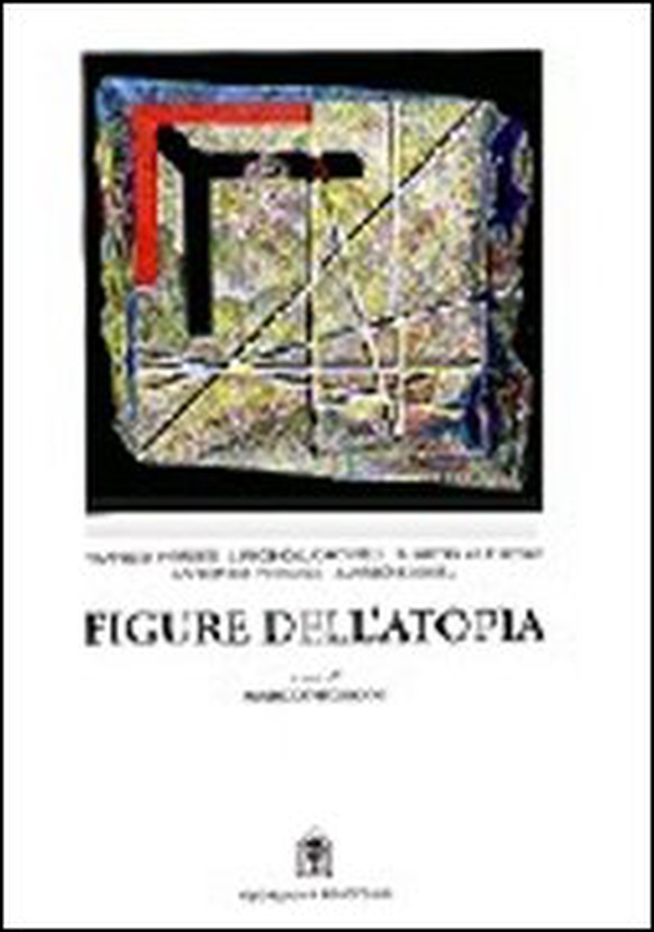 Figure dell'atopia. L'insolito nella città contemporanea - Librerie.coop Figure dell'atopia. L'insolito nella città contemporanea - Librerie.coop