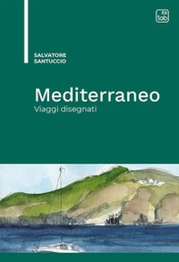 Mediterraneo. Viaggi disegnati - Librerie.coop