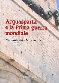 Acquasparta e la prima guerra mondiale. Racconti dal monumento - Librerie.coop