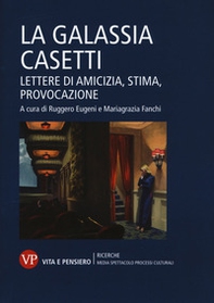 La galassia Casetti. Lettere di amicizia, stima, provocazione - Librerie.coop