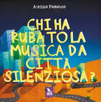Chi ha rubato la musica da Città Silenziosa? - Librerie.coop
