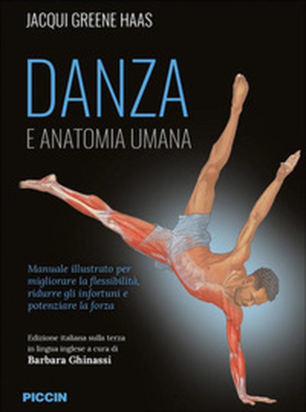 Danza e anatomia umana. Manuale illustrato per migliorare la flessibilità, ridurre gli infortuni e potenziare la forza - Librerie.coop