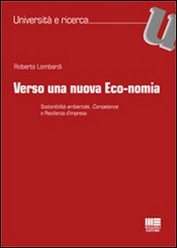 Verso una nuova eco-nomia. Sostenibilità ambientale, competence e resilienza d'impresa - Librerie.coop Verso una nuova eco-nomia. Sostenibilità ambientale, competence e resilienza d'impresa - Librerie.coop