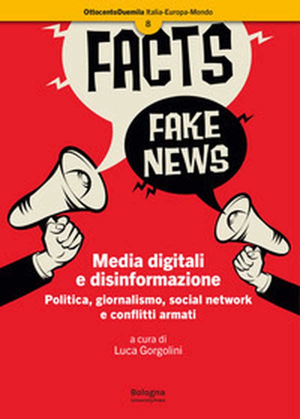 Media digitali e disinformazione. Politica, giornalismo, social network e conflitti armati - Librerie.coop Media digitali e disinformazione. Politica, giornalismo, social network e conflitti armati - Librerie.coop