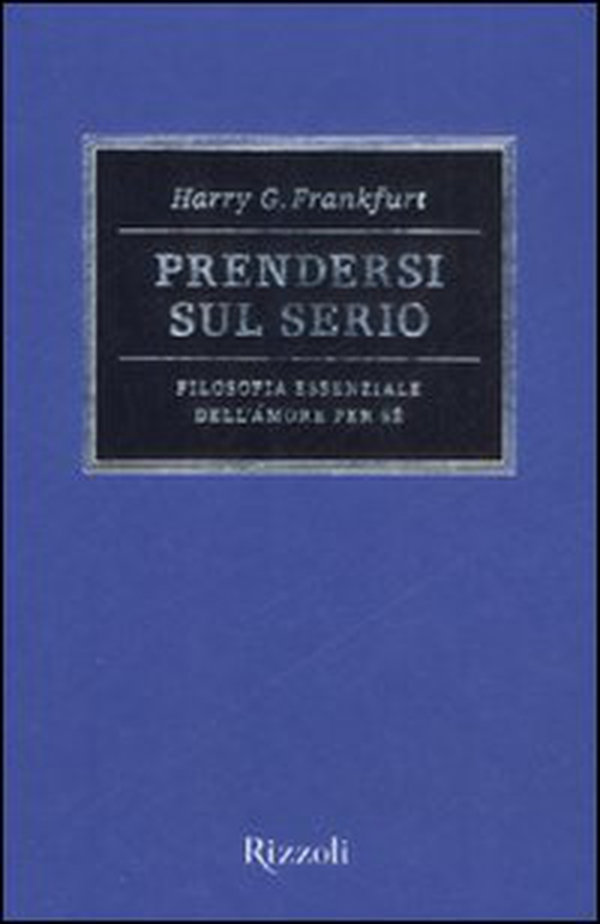 Prendersi sul serio. Filosofia essenziale dell'amore per se - Librerie.coop Prendersi sul serio. Filosofia essenziale dell'amore per se - Librerie.coop