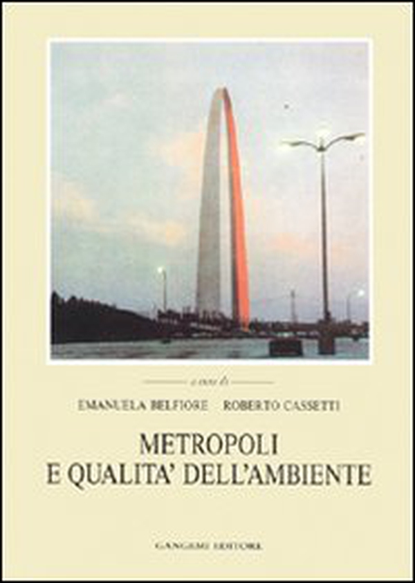 Metropoli e qualità dell'ambiente. L'ambiente urbano, le politiche e gli interventi - Librerie.coop Metropoli e qualità dell'ambiente. L'ambiente urbano, le politiche e gli interventi - Librerie.coop