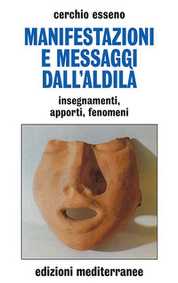 Manifestazioni e messaggi dall'aldilà - Librerie.coop Manifestazioni e messaggi dall'aldilà - Librerie.coop