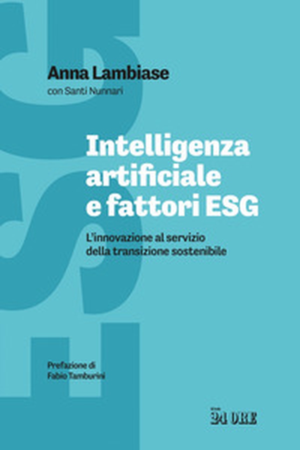 Intelligenza artificiale e fattori ESG. L'innovazione al servizio della transizione sostenibile - Librerie.coop Intelligenza artificiale e fattori ESG. L'innovazione al servizio della transizione sostenibile - Librerie.coop