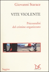 Vite violente. Psicoanalisi del crimine organizzato - Librerie.coop