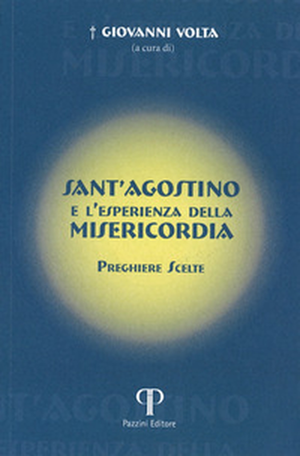 Sant'Agostino e l'esperienza della misericordia. Preghiere scelte - Librerie.coop Sant'Agostino e l'esperienza della misericordia. Preghiere scelte - Librerie.coop