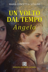 Angela. Un volto dal tempo - Librerie.coop