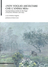 «Non voglio ascoltare che l'anima mia». Corrispondenza inedita di Ada Negri a Francesco Meriano (1917-1923) - Librerie.coop