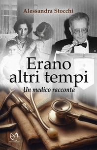 Erano altri tempi. Un medico racconta - Librerie.coop