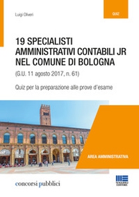19 specialisti amministrativi contabili jr nel Comune di Bologna (G. U. 11 agosto 2017, n. 61). Quiz per la preparazione alle prove d'esame - Librerie.coop