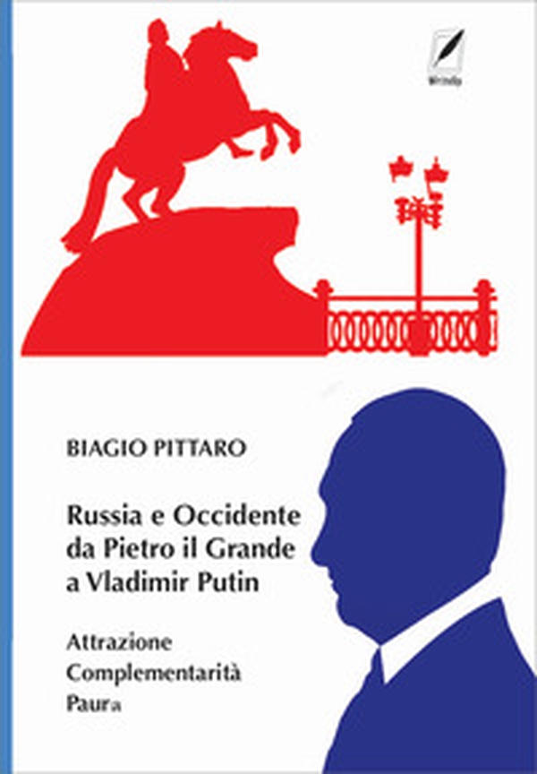 Russia e Occidente da Pietro il Grande a Vladimir Putin. Attrazione complementarità paura - Librerie.coop