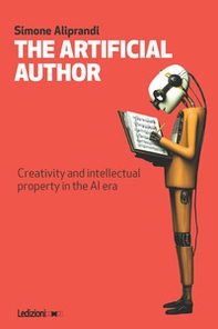 The artificial author. Creativity and intellectual property in the AI era - Librerie.coop