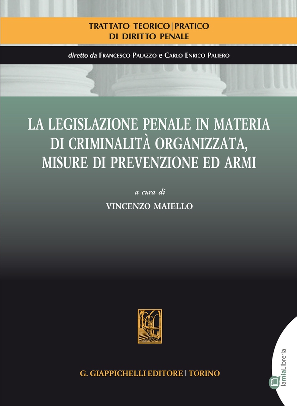 La legislazione penale in materia di criminalità organizzata, misure di prevenzione ed armi - Librerie.coop La legislazione penale in materia di criminalità organizzata, misure di prevenzione ed armi - Librerie.coop