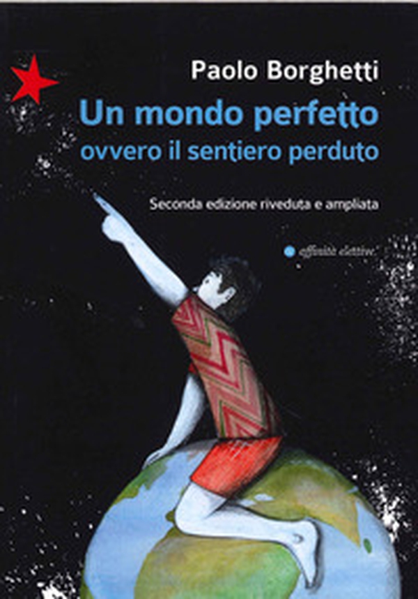 Un mondo perfetto. Ovvero il sentiero perduto - Librerie.coop Un mondo perfetto. Ovvero il sentiero perduto - Librerie.coop