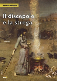 Il discepolo e la strega - Librerie.coop