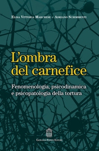L'ombra del carnefice. Fenomenologia, psicodinamica e psicopatologia della tortura - Librerie.coop