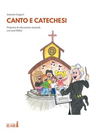 Canto e catechesi. Proposta di educazione musicale con testi biblici - Librerie.coop