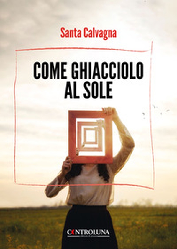 Come ghiacciolo al sole - Librerie.coop