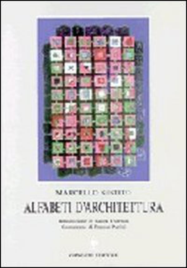 Alfabeti d'architettura. Ricognizioni e precognizioni dell'operare nella progettazione - Librerie.coop Alfabeti d'architettura. Ricognizioni e precognizioni dell'operare nella progettazione - Librerie.coop