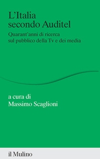 L'Italia secondo Auditel. Quarant'anni di ricerca sul pubblico della TV e dei media - Librerie.coop