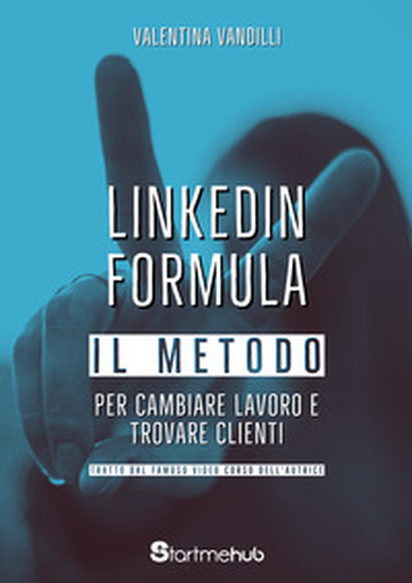 LinkedIn Formula. Il metodo per cambiare lavoro e trovare clienti - Librerie.coop LinkedIn Formula. Il metodo per cambiare lavoro e trovare clienti - Librerie.coop