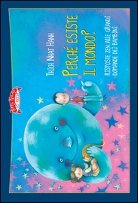 Perché esiste il mondo? Risposte zen alle grandi domande dei bambini - Librerie.coop