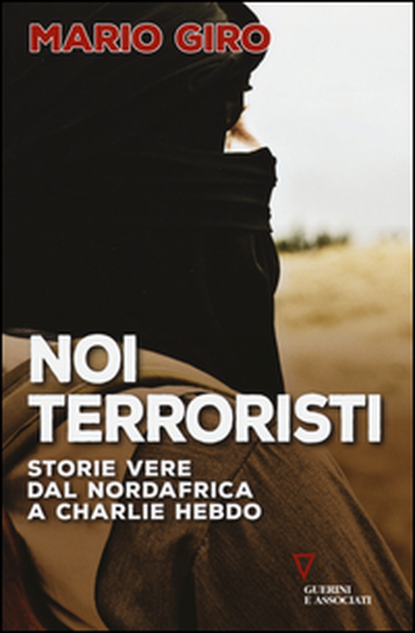 Noi terroristi. Storie vere dal Nordafrica a Charlie Hebdo - Librerie.coop Noi terroristi. Storie vere dal Nordafrica a Charlie Hebdo - Librerie.coop