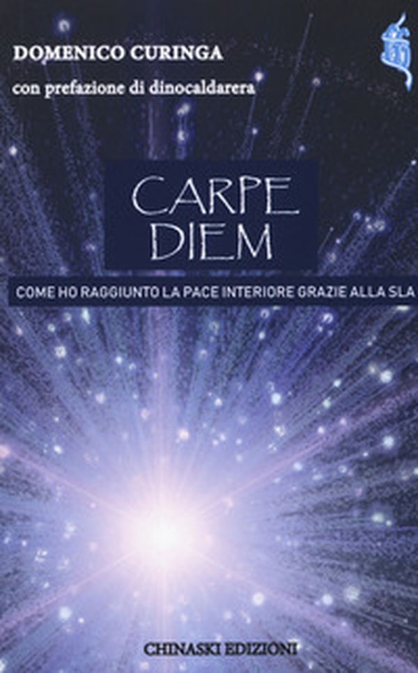 Carpe diem. Come ho raggiunto la pace interiore grazie alla SLA - Librerie.coop Carpe diem. Come ho raggiunto la pace interiore grazie alla SLA - Librerie.coop