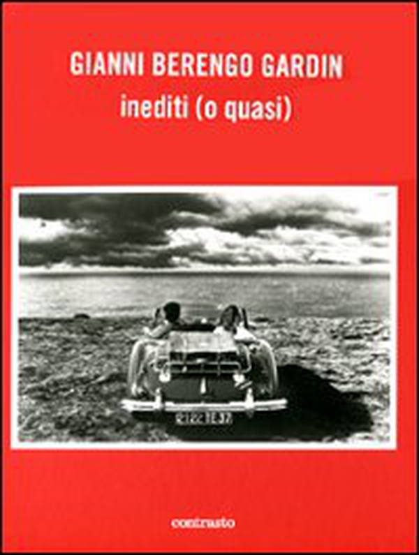 Gianni Berengo Gardin. Inediti (o quasi) - Librerie.coop Gianni Berengo Gardin. Inediti (o quasi) - Librerie.coop