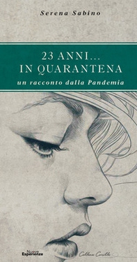 23 anni... in quarantena. Un racconto dalla pandemia - Librerie.coop 23 anni... in quarantena. Un racconto dalla pandemia - Librerie.coop