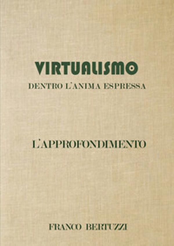 Virtualismo. Dentro l'anima espressa. L'approfondimento - Librerie.coop Virtualismo. Dentro l'anima espressa. L'approfondimento - Librerie.coop