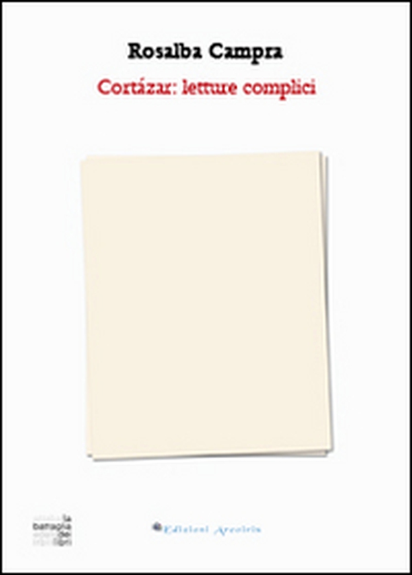 Cortázar. Letture complici - Librerie.coop Cortázar. Letture complici - Librerie.coop