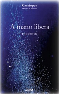 A mano libera. Racconti - Librerie.coop