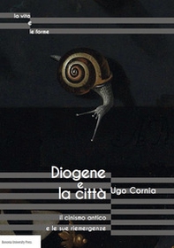 Diogene e la città il cinismo antico e le sue riemergenze - Librerie.coop