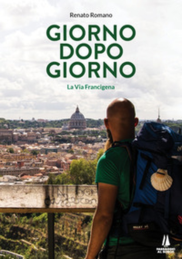 Giorno dopo giorno. La Via Francigena - Librerie.coop Giorno dopo giorno. La Via Francigena - Librerie.coop
