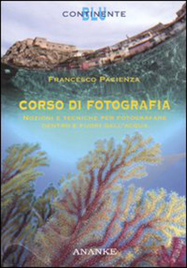 Corso di fotografia. Nozioni e tecniche per fotografare dentro e fuori dall'acqua - Librerie.coop Corso di fotografia. Nozioni e tecniche per fotografare dentro e fuori dall'acqua - Librerie.coop