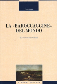 La «baroccaggine» del mondo. Sui romanzi di Gadda - Librerie.coop