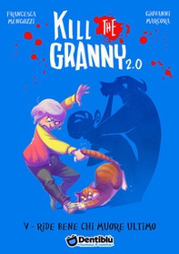 Ride bene chi muore ultimo. Kill the granny 2.0 - Librerie.coop