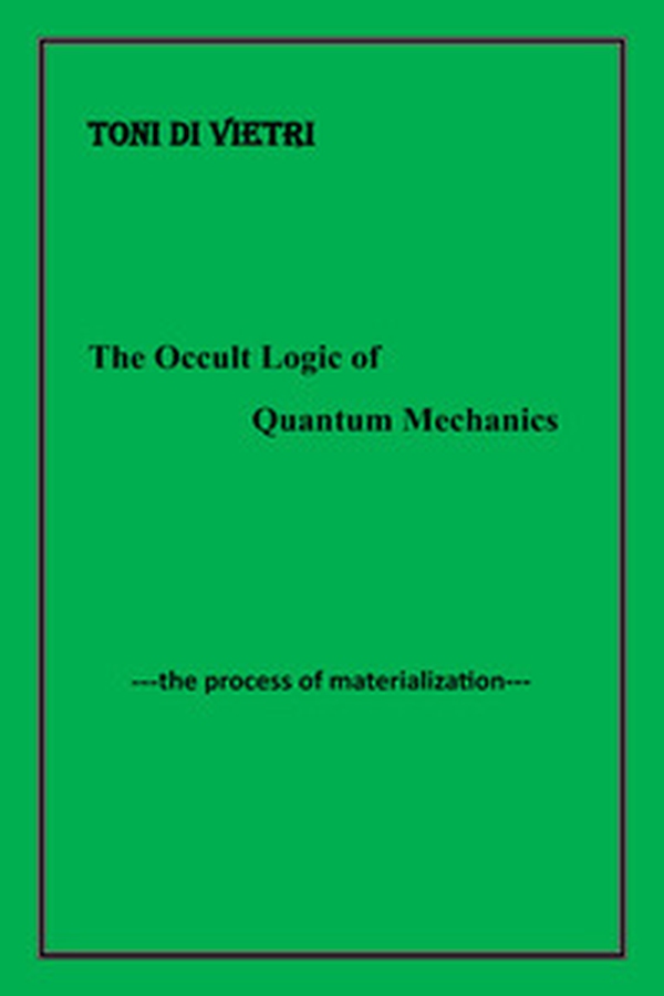 The occult logic of quantum mechanics. The process of materialization - Librerie.coop