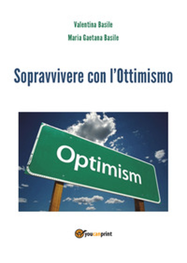 Sopravvivere con l'ottimismo - Librerie.coop Sopravvivere con l'ottimismo - Librerie.coop