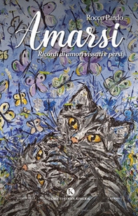 Amarsi. Ricordi di amori vissuti e persi - Librerie.coop