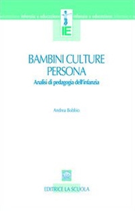 Bambini, culture, persona. Analisi di pedagogia dell'infanzia - Librerie.coop