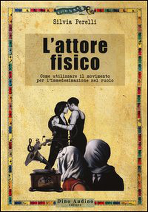 L'attore fisico. Come utilizzare il movimento per l'immedesimazione del ruolo - Librerie.coop L'attore fisico. Come utilizzare il movimento per l'immedesimazione del ruolo - Librerie.coop